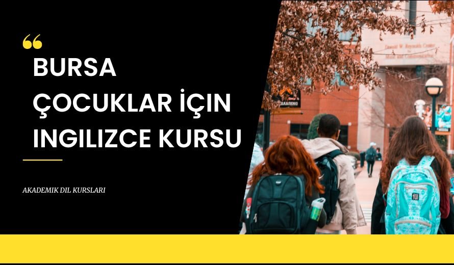 Bursa Çocuklar İçin İngilizce Kursu